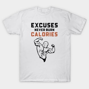 Excuses Never Burn Calories T-Shirt